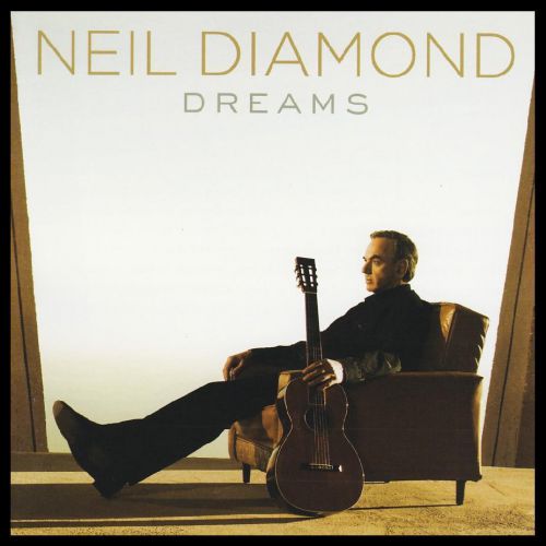 NEIL DIAMOND - DREAMS CD ~ BLACKBIRD~HALLELUJAH~FEEL&#039;S LIKE HOME~DESPERADO *NEW*