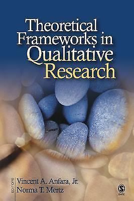 Theoretical Frameworks in Qualitative Research by Vincent A. Anfara and Norma...