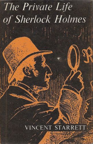 Vincent Starrett. The Private Life of Sherlock Holmes. Revided edition