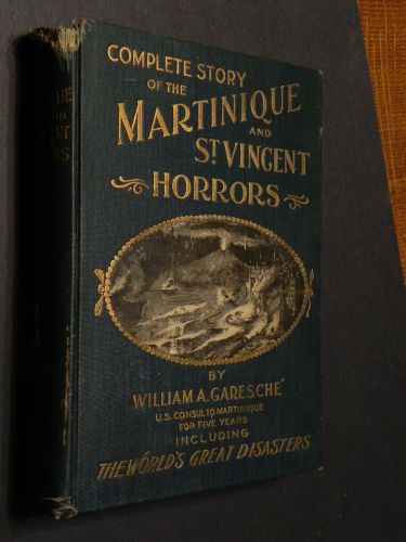 Rare Book Complete Story Of The Martinique &amp; St Vincent Horrors William Garesche