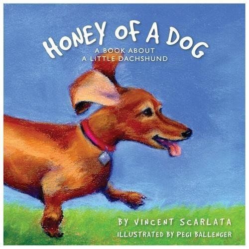 NEW Honey of a Dog : A Book about a Little Dachshund Signed by Vincent Scarlata