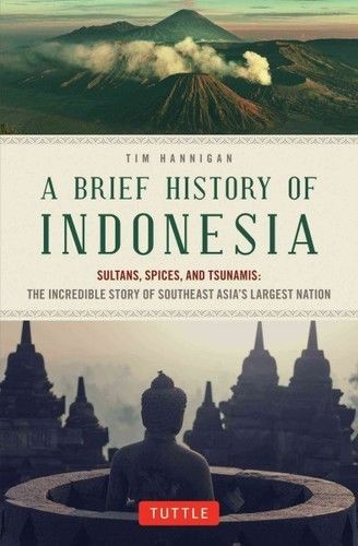 BRIEF HISTORY OF INDONESIA - TIM HANNIGAN (PAPERBACK) NEW