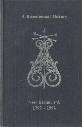 New berlin union county, pa 1792 - 1992 bicentennial history / vincent e. barsch