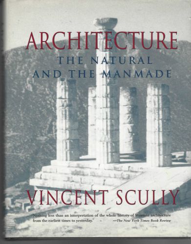 ARCHITECTURE - THE NATURAL AND THE MAN-MADE - Vincent Scully (1st dj 1991)