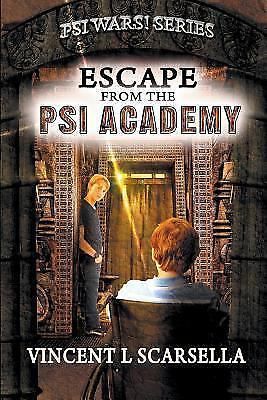 Escape from the Psi Academy by Vincent Scarsella (2015, Paperback)