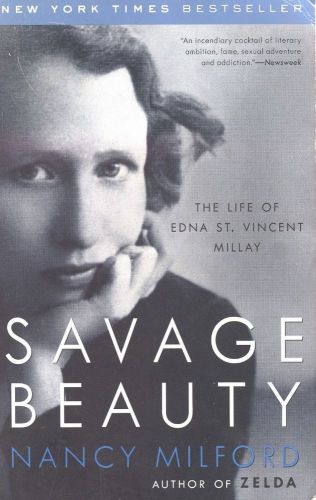 Savage Beauty : The Life of Edna St. Vincent Millay Bio Book Nancy Milford